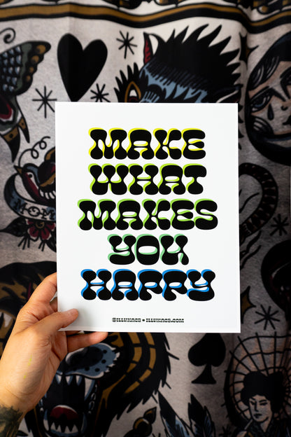 Make What Makes You Happy Art Print