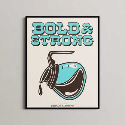 Bold & Strong Art Print