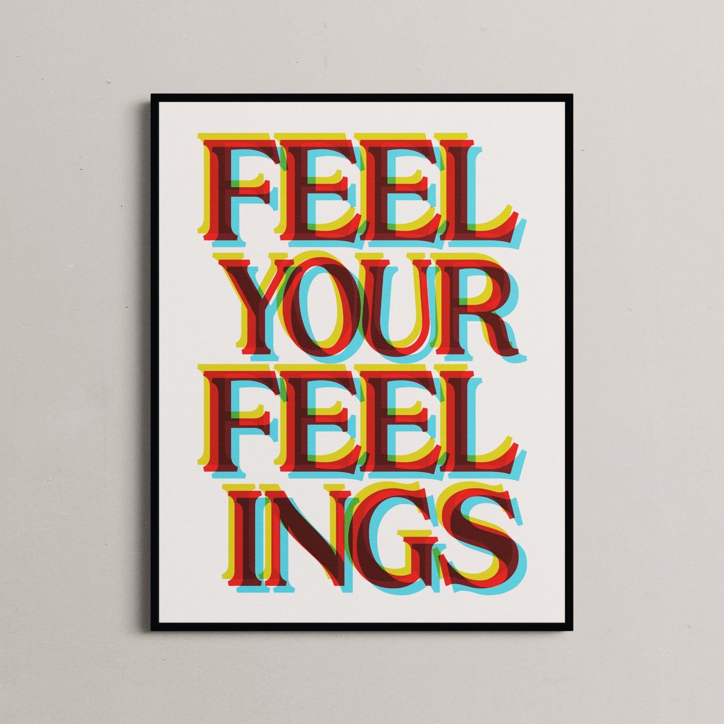 Feel Your Feelings Print